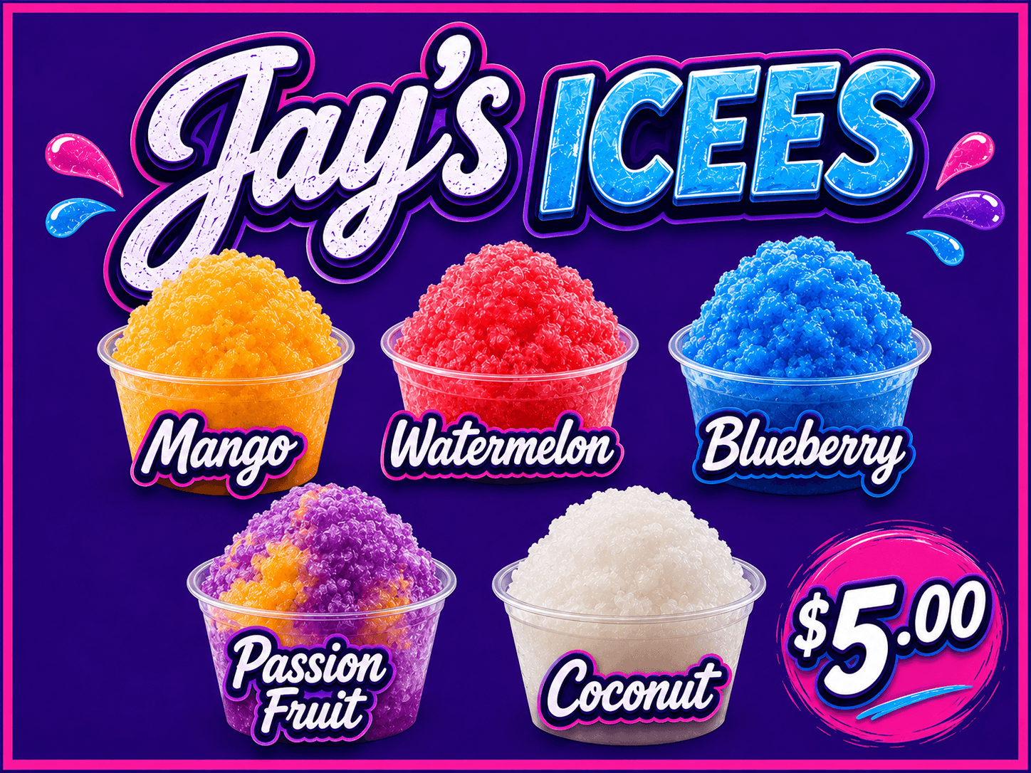 Jay's Icees — Mango, Watermelon, Blueberry, Passion Fruit, and Coconut, $5.00 each. Chill. Sip. Repeat.